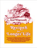 Recipes for Longer Life: Ann Wigmore's Famous Recipes for Rejuvenation and Freedom from Degenerative Diseases - ISBN: 9780895291950