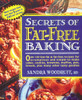 Secrets of Fat-Free Baking: Over 130 Low-Fat & Fat-Free Recipes for Scrumptious and Simple-to-Make Cakes, Cookies, Brownies, Muffins, Pies, Breads, Plus Many Other Tasty Goodies - ISBN: 9780895296306