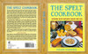 The Spelt Cookbook: Cooking with Nature's Grain for Life - ISBN: 9780895296962