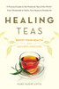 Healing Teas: A Practical Guide to the Medicinal Teas of the World -- from Chamomile to Garlic, from Essiac to Kombucha - ISBN: 9780895297075