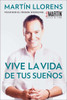 Vive la vida de tus sue±os (Live the life of Your Dreams): Tu guía al éxito y la felicidad - ISBN: 9780983645092