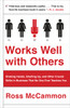 Works Well with Others: Shaking Hands, Shutting Up, and Other Crucial Skills in Business That No One Ever Teaches You - ISBN: 9781101984130