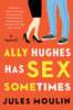 Ally Hughes Has Sex Sometimes: A Novel - ISBN: 9781101984246