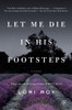 Let Me Die in His Footsteps: A Novel - ISBN: 9781101984307