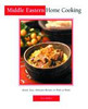 Middle Eastern Home Cooking: Quick, Easy, Delicious Recipes to Make at Home - ISBN: 9780794650148