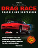 How to Build a Winning Drag Race Chassis and Suspension: Chassis Fabrication, Front & Rear Suspension, Steering & Rear Axle, Shocks, Springs & Brakes, Ladder Bars, Four Links & Bolt-On Bar Setups - ISBN: 9781557884626