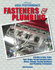 High Performance Fasteners and Plumbing: A Guide to Nuts, Bolts, Fuel, Brake, Oil and Coolant Lines, Hoses, Clamps, Racing Hardware and Plumbing Techniques - ISBN: 9781557885234