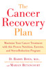 The Cancer Recovery Plan: Maximize Your Cancer Treatment with This Proven Nutrition, Exercise, and Stress-Reduction Program - ISBN: 9781583332306