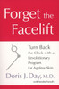 Forget the Facelift: Turn Back the Clock with a Revolutionary Program for Ageless Skin - ISBN: 9781583332610