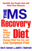 The MS Recovery Diet: Identify the Foods That Will Heal Your Disease - ISBN: 9781583332887