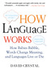 How Language Works: How Babies Babble, Words Change Meaning, and Languages Live or Die - ISBN: 9781583332917