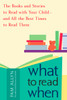 What to Read When: The Books and Stories to Read with Your Child--and All the Best Times to Read Them - ISBN: 9781583333341