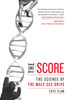 The Score: The Science of the Male Sex Drive - ISBN: 9781583333495