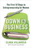 Down to Business: The First 10 Steps to Entrepreneurship for Women - ISBN: 9781583333549