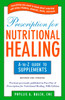 Prescription for Nutritional Healing: the A to Z Guide to Supplements: Everything You Need to Know About Selecting and Using Vitamins, Minerals, Herbs, and More - ISBN: 9781583334126