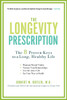 The Longevity Prescription: The 8 Proven Keys to a Long, Healthy Life - ISBN: 9781583334300