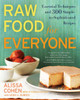 Raw Food for Everyone: Essential Techniques and 300 Simple-to-Sophisticated Recipes - ISBN: 9781583334379