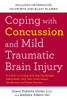 Coping with Concussion and Mild Traumatic Brain Injury: A Guide to Living with the Challenges Associated with Post Concussion Syndrome a nd Brain Trauma - ISBN: 9781583334768