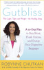 Gutbliss: A 10-Day Plan to Ban Bloat, Flush Toxins, and Dump Your Digestive Baggage - ISBN: 9781583335512