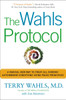 The Wahls Protocol: A Radical New Way to Treat All Chronic Autoimmune Conditions Using Paleo Princip les - ISBN: 9781583335543