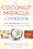 The Coconut Miracle Cookbook: Over 400 Recipes to Boost Your Health with Nature's Elixir - ISBN: 9781583335673