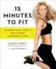 15 Minutes to Fit: The Simple 30-Day Guide to Total Fitness, 15 Minutes At A Time - ISBN: 9781583335826