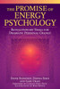 The Promise of Energy Psychology: Revolutionary Tools for Dramatic Personal Change - ISBN: 9781585424429