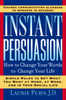 Instant Persuasion: How to Change Your Words to Change Your Life - ISBN: 9781585424771