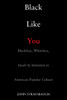 Black Like You: Blackface, Whiteface, Insult & Imitation in American Popular Culture - ISBN: 9781585425938
