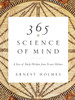 365 Science of Mind: A Year of Daily Wisdom from Ernest Holmes - ISBN: 9781585426096