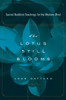 The Lotus Still Blooms: Sacred Buddhist Teachings for the Western Mind - ISBN: 9781585426379