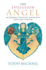 The Evolution Angel: An Emergency Physician's Lessons with Death and the Divine - ISBN: 9781585426713