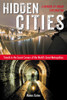Hidden Cities: Travels to the Secret Corners of the World's Great Metropolises: a Memoir of Urban Exploration - ISBN: 9781585429349
