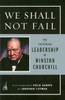 We Shall Not Fail: The Inspiring Leadership of Winston Churchill - ISBN: 9781591840442