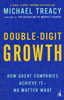 Double-Digit Growth: How Great Companies Achieve It--No Matter What - ISBN: 9781591840664