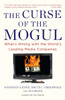 The Curse of the Mogul: What's Wrong with the World's Leading Media Companies - ISBN: 9781591843900