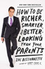 How to Be Richer, Smarter, and Better-Looking Than Your Parents:  - ISBN: 9781591845447