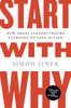 Start with Why: How Great Leaders Inspire Everyone to Take Action - ISBN: 9781591846444
