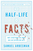 The Half-Life of Facts: Why Everything We Know Has an Expiration Date - ISBN: 9781591846512