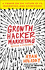 Growth Hacker Marketing: A Primer on the Future of PR, Marketing, and Advertising - ISBN: 9781591847380