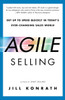 Agile Selling: Get Up to Speed Quickly in Today's Ever-Changing Sales World - ISBN: 9781591847915