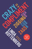 Crazy Is a Compliment: The Power of Zigging When Everyone Else Zags - ISBN: 9781591847991