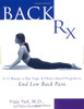 Back RX: A 15-Minute-a-Day Yoga- and Pilates-Based Program to End Low Back Pain - ISBN: 9781592400454