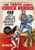 The Truth About Chuck Norris: 400 Facts About the World's Greatest Human - ISBN: 9781592403448