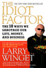 The Idiot Factor: The 10 Ways We Sabotage Our Life, Money, and Business - ISBN: 9781592404674