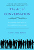 The Art of Conversation: A Guided Tour of a Neglected Pleasure - ISBN: 9781592404971