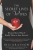 The Secret Lives of Wives: Women Share What It Really Takes to Stay Married - ISBN: 9781592407392