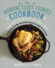 The Working Class Foodies Cookbook: 100 Delicious Seasonal and Organic Recipes for Under $8 per Person - ISBN: 9781592407538