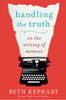 Handling the Truth: On the Writing of Memoir - ISBN: 9781592408153