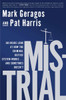 Mistrial: An Inside Look at How the Criminal Justice System Works...and Sometimes Doesn't - ISBN: 9781592408443